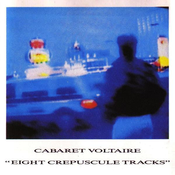 CABARET VOLTAIRE - 8 CREPUSCULE TRACKS