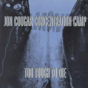 JON COUGAR CONCENTRATION CAMP - TOO TOUGH TO DIE