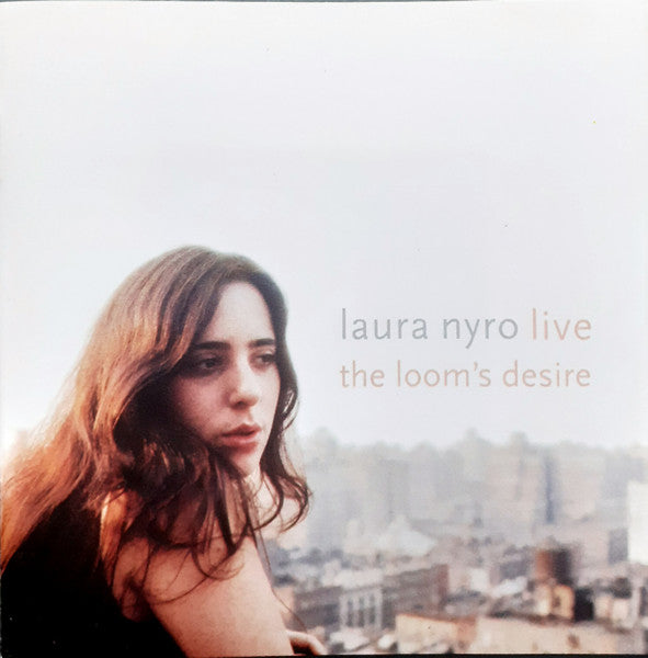 NYRO, LAURA - LIVE: THE LOOM'S DESIRE