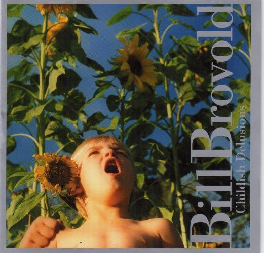 BROVOLD, BILL - CHILDISH DELUSIONS