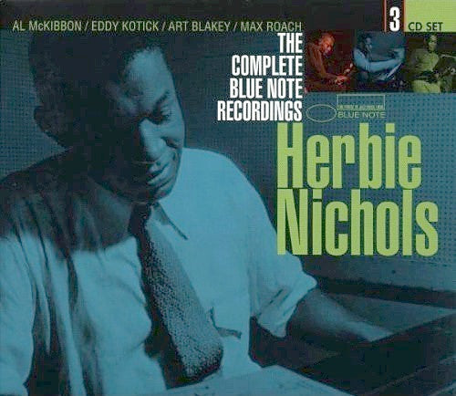 NICHOLS, HERBIE - COMPLETE BLUE NOTE RECORDINGS-3CDS