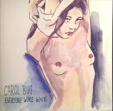 BUI, CAROL - EVERYONE WORE WHITE