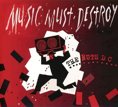 RUTS DC - MUSIC MUST DESTROY