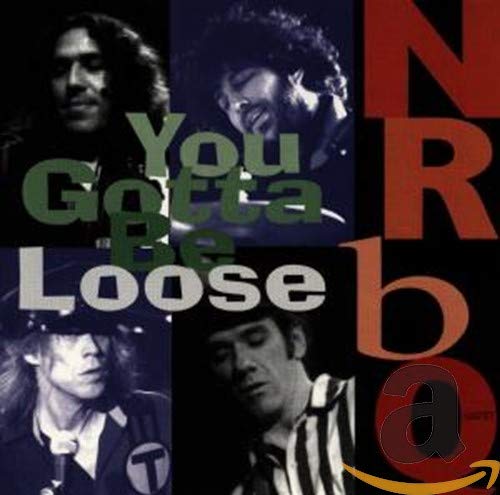 NRBQ - YOU GOTTA BE LOOSE: LIVE