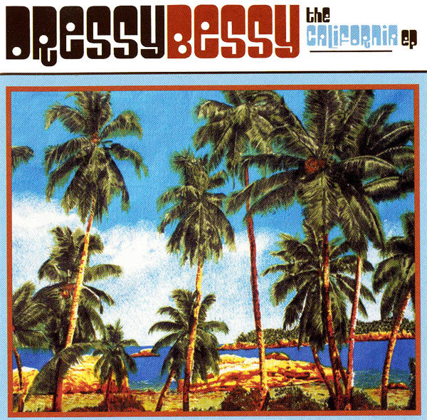 DRESSY BESSY - CALIFORNIA E.P.