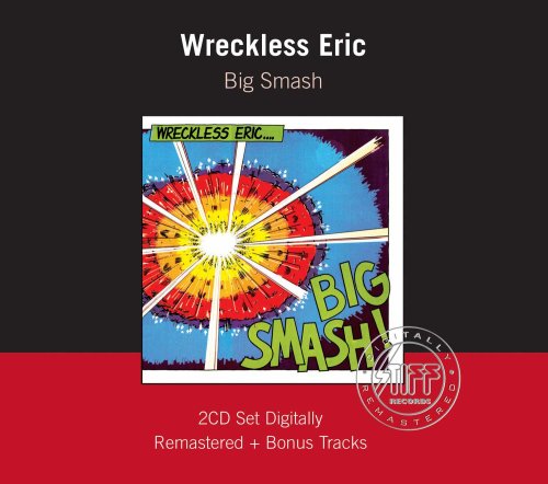 WRECKLESS ERIC - BIG SMASH (2CDS)(REMASTERED)