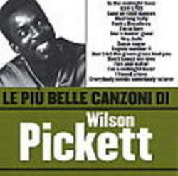 PICKETT, WILSON - LE PIU BELLE CANZONI DE WILSON PICKETT