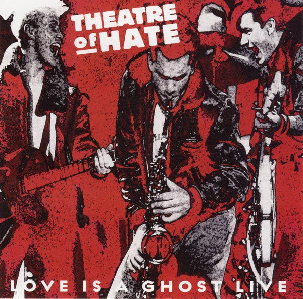 THEATRE OF HATE - LOVE IS A GHOST: LIVE