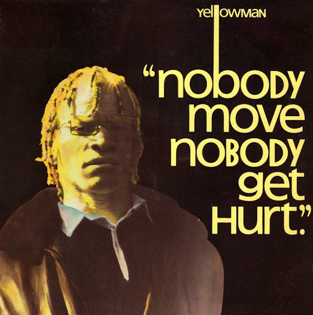YELLOWMAN - NOBODY MOVE NOBODY GET HURT