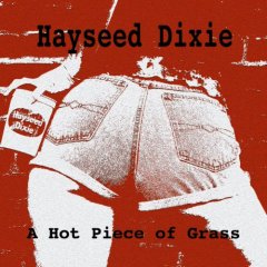 HAYSEED DIXIE - A HOT PIECE OF GRASS