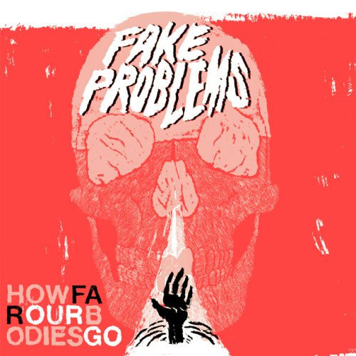 FAKE PROBLEMS - HOW FAR OUR BODIES GO