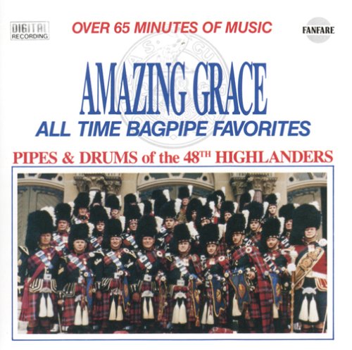 48TH HIGHLANDERS - AMAZING GRACE: ALL TIME BAGPIPE FAVORITES