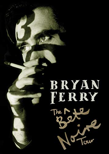 FERRY, BRYAN - DVD-BETE NOIR TOUR