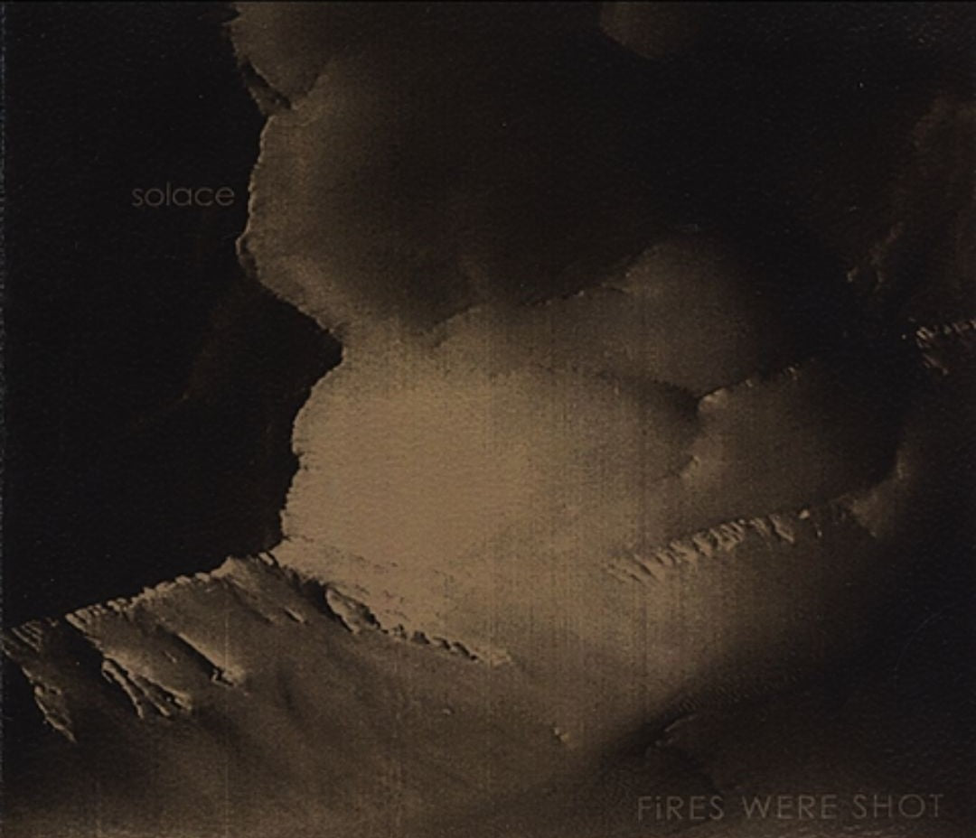 FIRES WERE SHOT - SOLACE