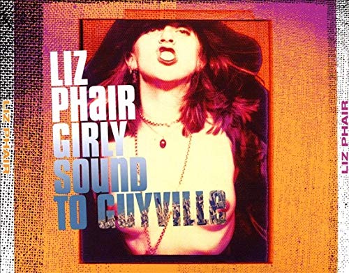 PHAIR, LIZ - PHAIR,LIZ - GIRLY-SOUND TO GUYVILLE (3 CD)