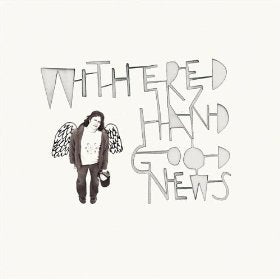 WITHERED HAND - GOOD NEWS