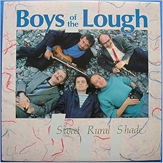 BOYS OF THE LOUGH - SWEET RURAL SHADE