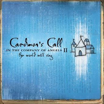CAEDMON'S CALL - IN THE COMPANY OF ANGELS 2: THE WORLD WI