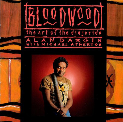 DARGIN, ALAN - BLOODWOOD ART OF THE DIDJERIDOO