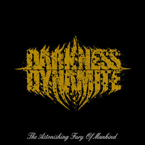 DARKNESS DYNAMITE - ASTONISHING FURY OF MANKIND