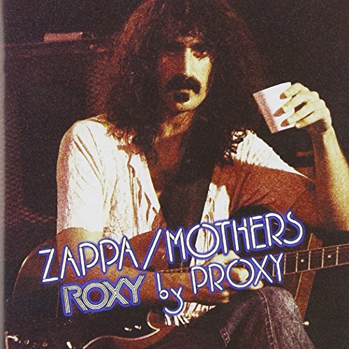 ZAPPA, FRANK - FRANK ZAPPA - ROXY BY PROXY