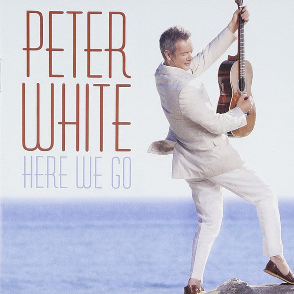 WHITE, PETER - HERE WE GO