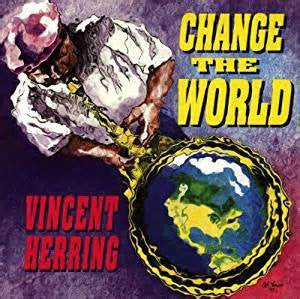 HERRING, VINCENT - CHANGE THE WORLD