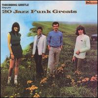 THROBBING GRISTLE - 20 JAZZ FUNK GREATS (2CDS)