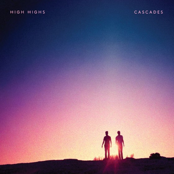 HIGH HIGHS - CASCADES