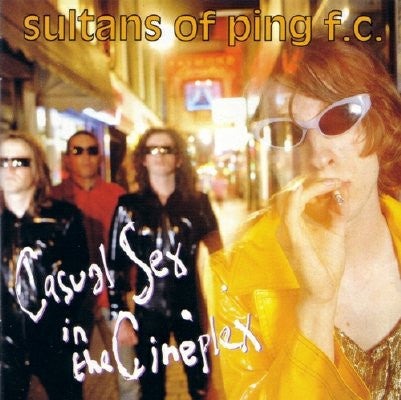 SULTANS OF PING F.C. - CASUAL SEX AT THE CINEPLEX
