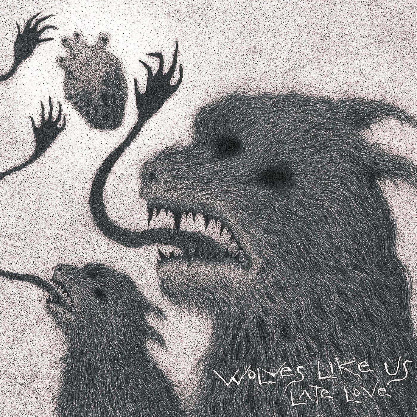 WOLVES LIKE US - LATE LOVE