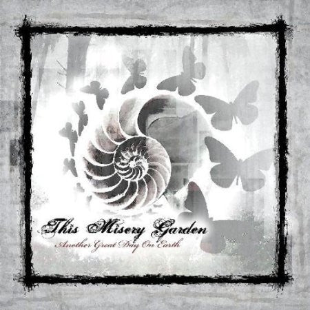 THIS MISERY GARDEN - ANOTHER GREAT DAY ON EARTH