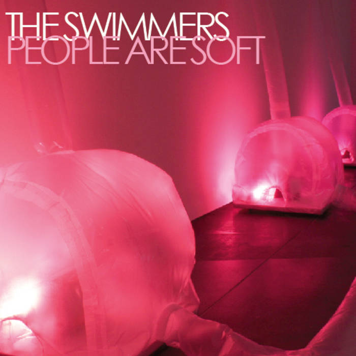 SWIMMERS - PEOPLE ARE SOFT