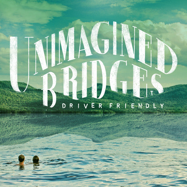 DRIVER FRIENDLY - UNIMAGINED BRIDGES