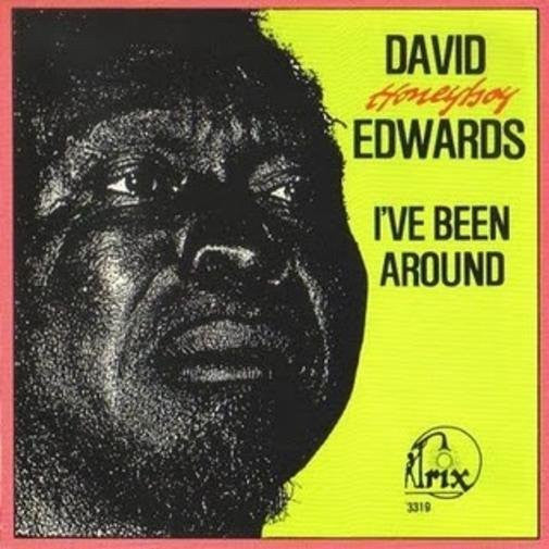 EDWARDS, DAVID HONEYBOY - I'VE BEEN AROUND