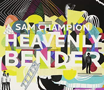 CHAMPION, SAM - HEAVENLY BENDER