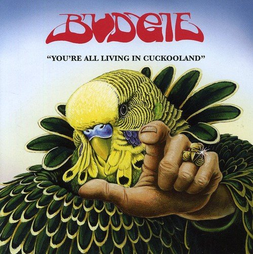 BUDGIE - YOU'RE ALL LIVING IN CUCKOOLAND
