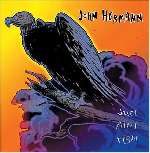 HERMANN, JOHN - JUST AIN'T RIGHT