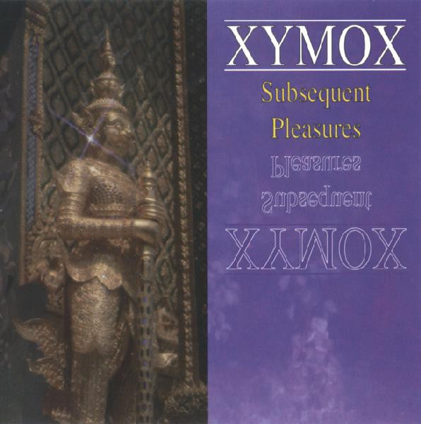 XYMOX - SUBSEQUENT PLEASURES