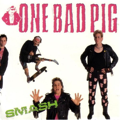 ONE BAD PIG - SMASH