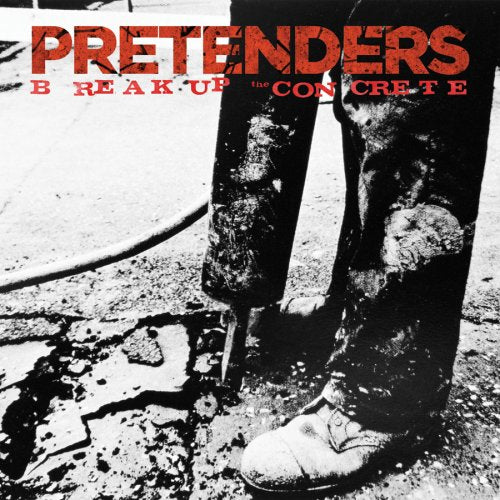 PRETENDERS - BREAK UP THE CONCRETE