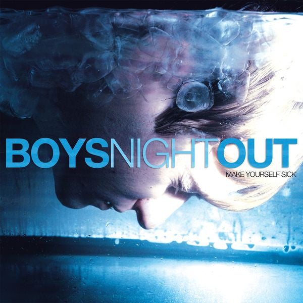 BOY'S NIGHT OUT - MAKE YOURSELF SICK