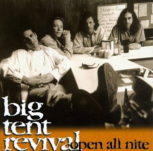 BIG TENT REVIVAL - OPEN ALL NITE