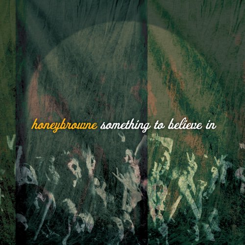 HONEYBROWNE - SOMETHING TO BELIEVE IN