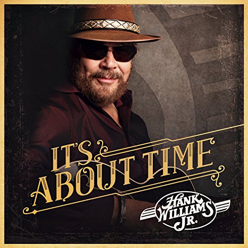 WILLIAMS, HANK JR. - IT'S ABOUT TIME