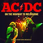 AC/DC - ON THE HIGHWAY TO MELBOURNE