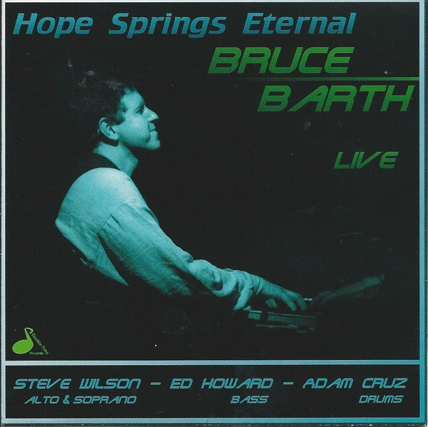 BARTH, BRUCE - HOPE SPRINGS ETERNAL: LIVE