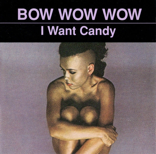 BOW WOW WOW - I WANT CANDY