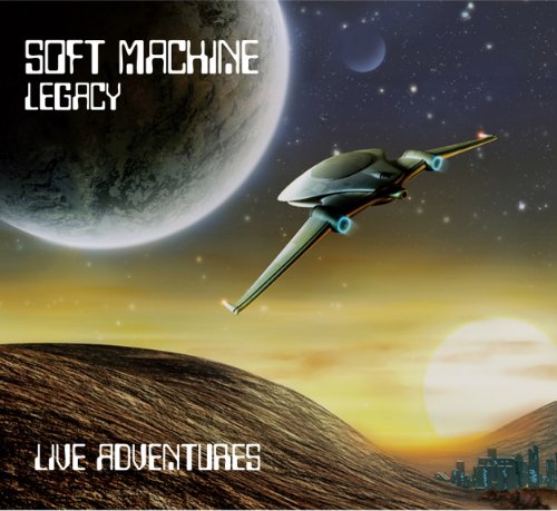 SOFT MACHINE LEGACY - LIVE ADVENTURES