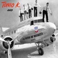 K, TONIO - & 16 TONS OF MONKEY: LIVE